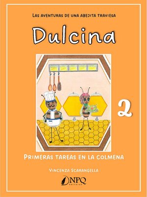 cover image of DULCINA, LAS AVENTURAS DE UNA ABEJITA TRAVIESA 2. Primeras tareas en la colmena